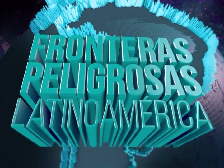 FRONTERAS PELIGROSAS-LATINOAMERICA DIC/19-2020-FIN